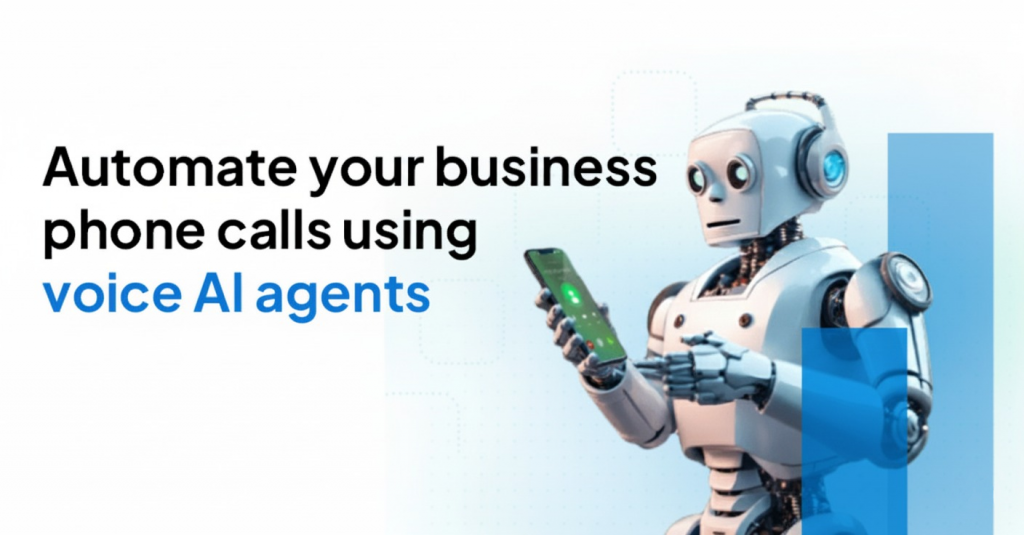 a robot holding a phone with the words "automate your business phone calls using voice AI agents"